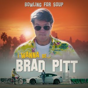 Bowling For Soup - I Wanna Be Brad Pitt Bowling For Soup - I Wanna Be Brad Pitt